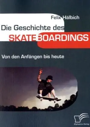 Cover: 9783836668729 | Die Geschichte des Skateboardings | Von den Anfängen bis heute | Buch