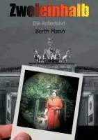 Cover: 9783849538729 | Zweieinhalb eine Triologie von Berth Mann | Band 1 Die Rollerfahrt