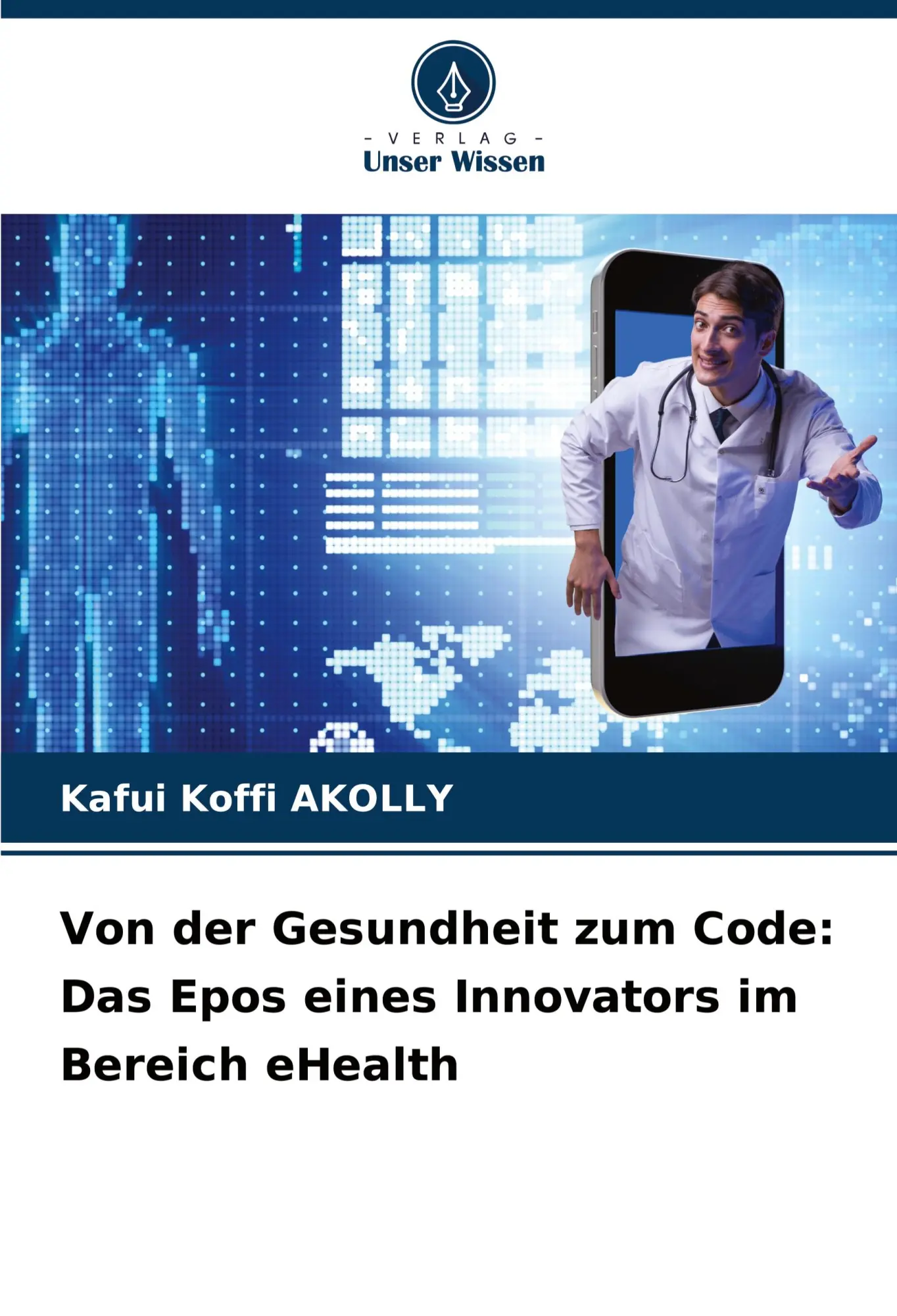 Cover: 9786207238729 | Von der Gesundheit zum Code: Das Epos eines Innovators im Bereich...