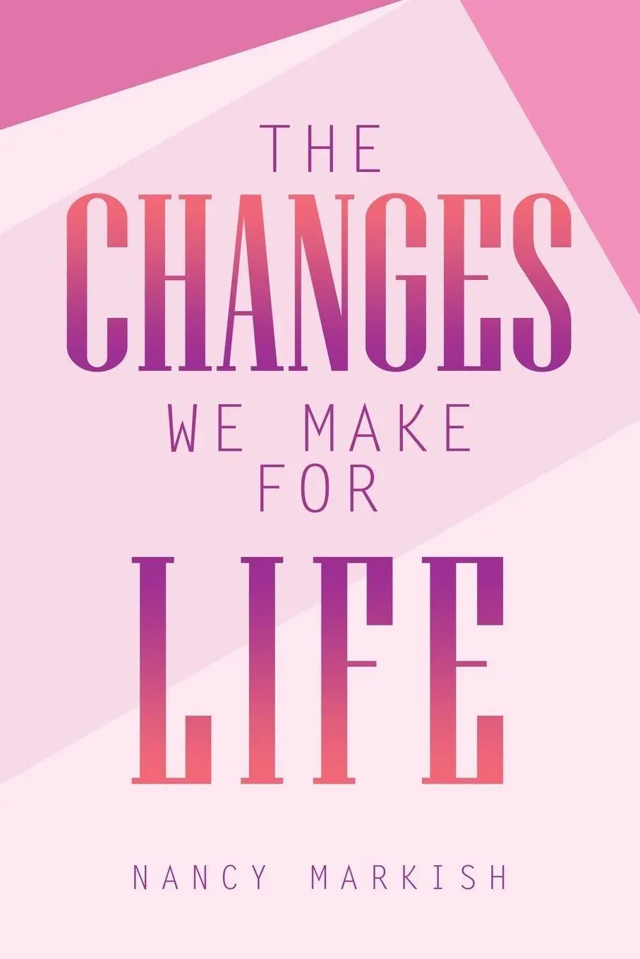 Cover: 9781982218829 | The Changes We Make for Life | Nancy Markish | Taschenbuch | Englisch