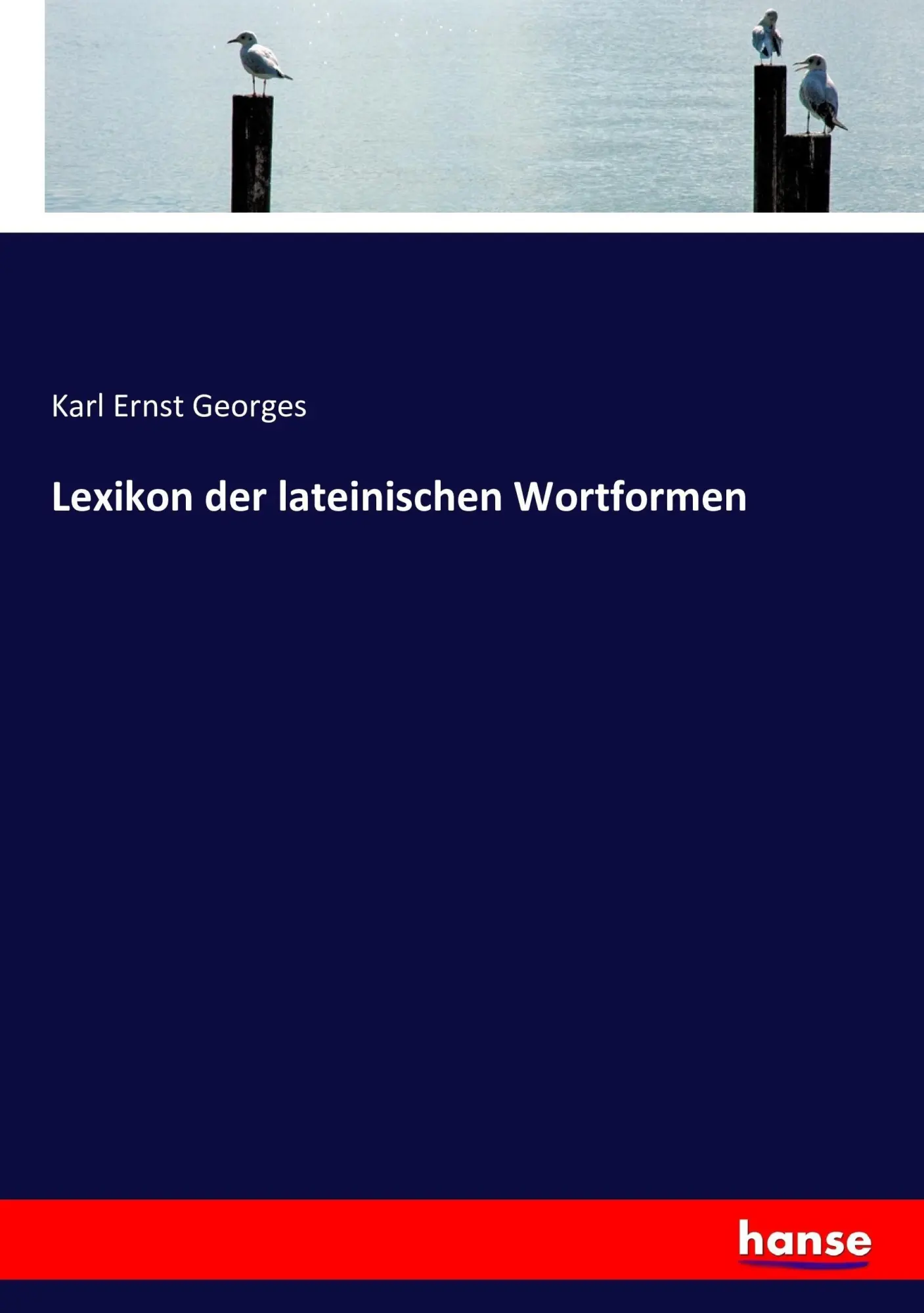 Cover: 9783743428829 | Lexikon der lateinischen Wortformen | Karl Ernst Georges | Taschenbuch