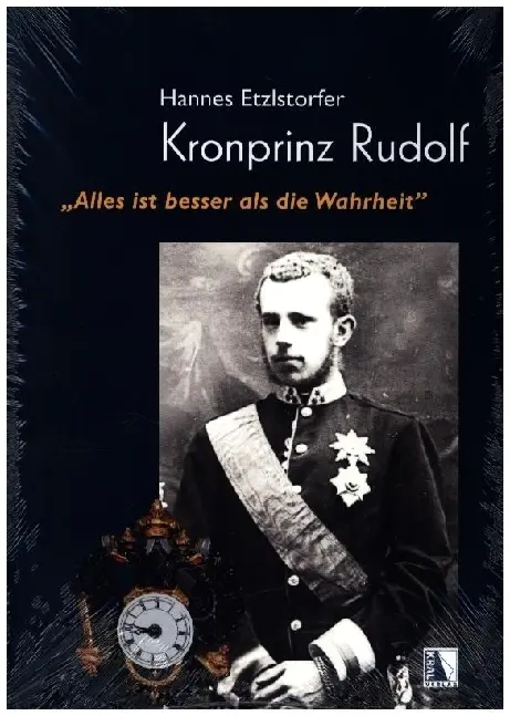 Cover: 9783990248829 | Kronprinz Rudolf | "Alles ist besser als die Wahrheit" | Etzlstorfer