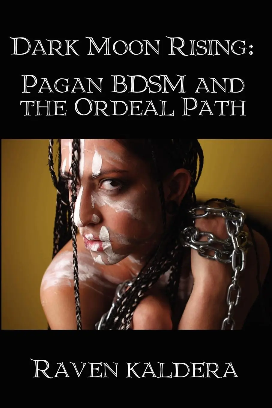 Cover: 9781847288929 | Dark Moon Rising | Pagan BDSM &amp; the Ordeal Path | Raven Kaldera | Buch