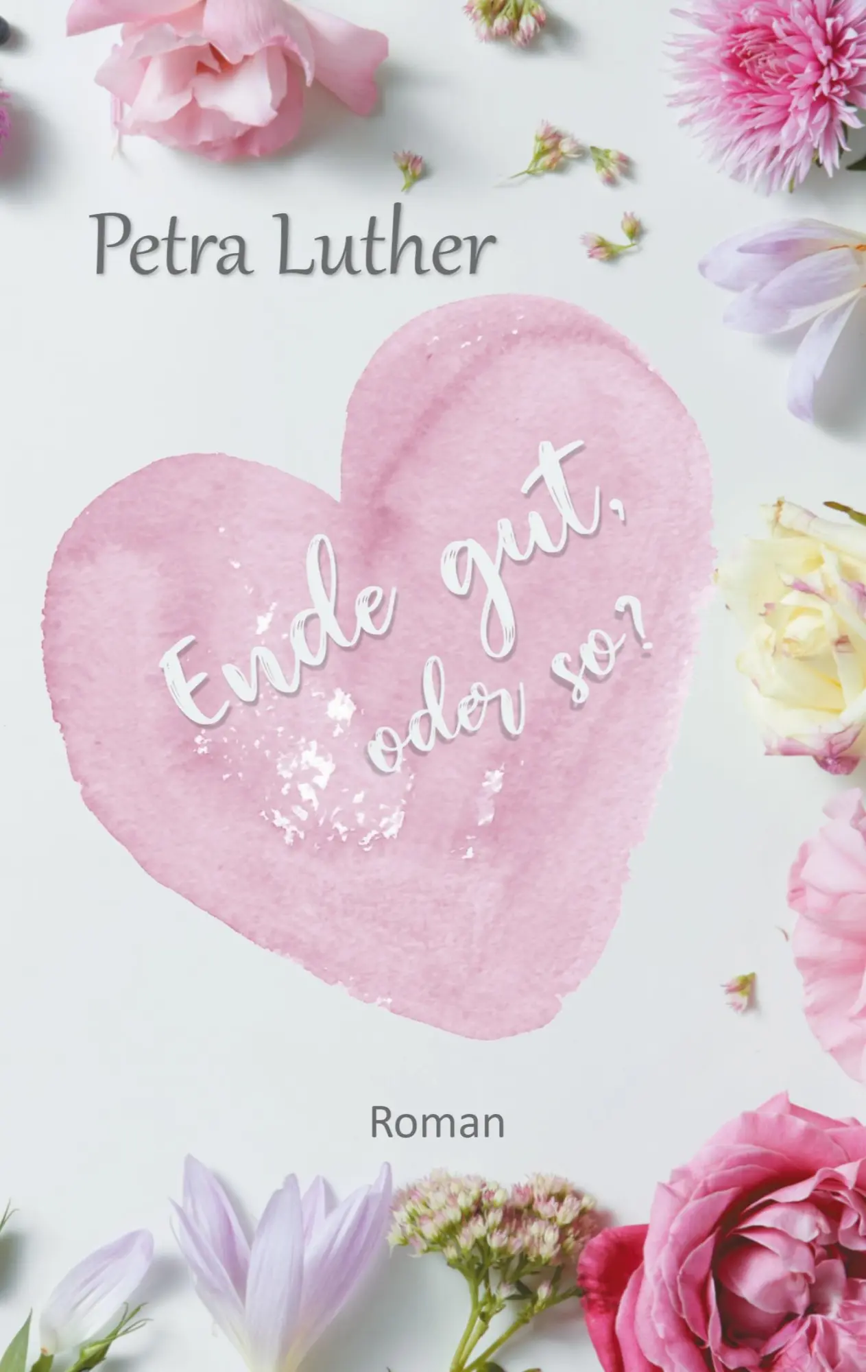 Cover: 9783751919029 | Ende gut, oder so? | Petra Luther | Taschenbuch | 280 S. | Deutsch