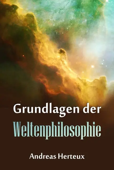 Cover: 9783945509029 | Grundlagen der Weltenphilosphie | Andreas Herteux | Taschenbuch | 2015