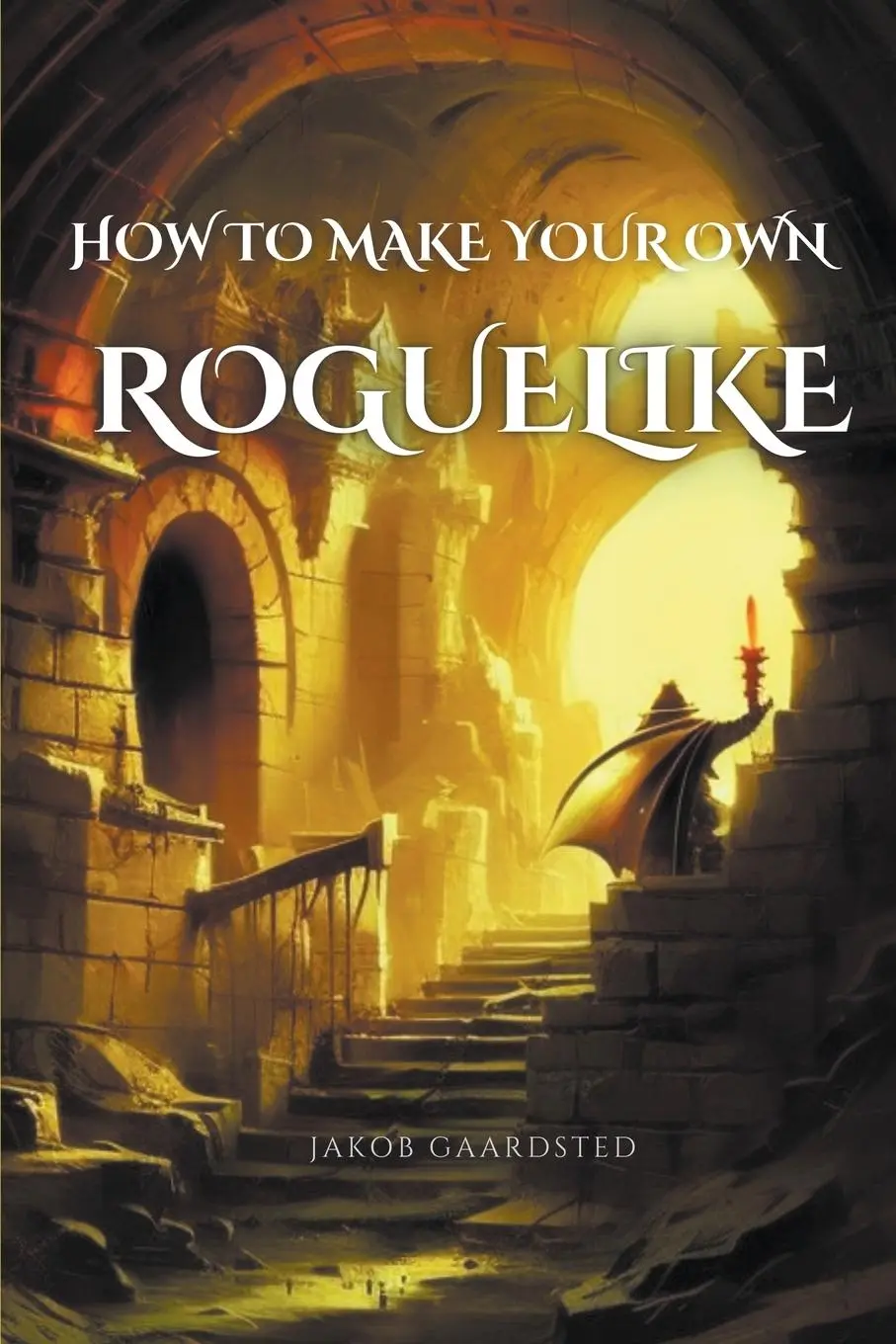 Cover: 9788797439029 | How to Create Your Own Roguelike with TypeScript | Jakob Gaardsted