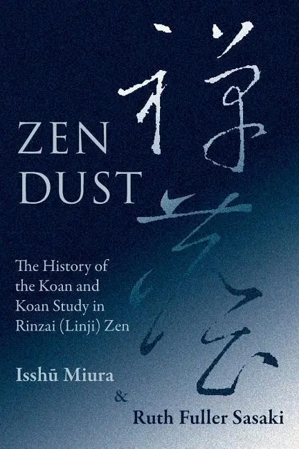 Cover: 9781922169129 | Zen Dust: The History of the Koan and Koan Study in Rinzai (Linji) Zen