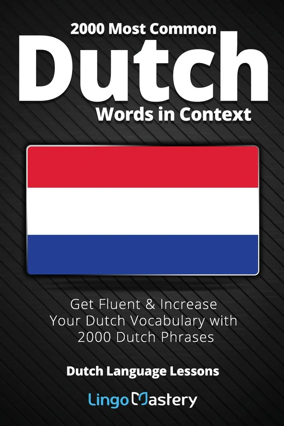 Cover: 9781951949129 | 2000 Most Common Dutch Words in Context | Lingo Mastery | Taschenbuch