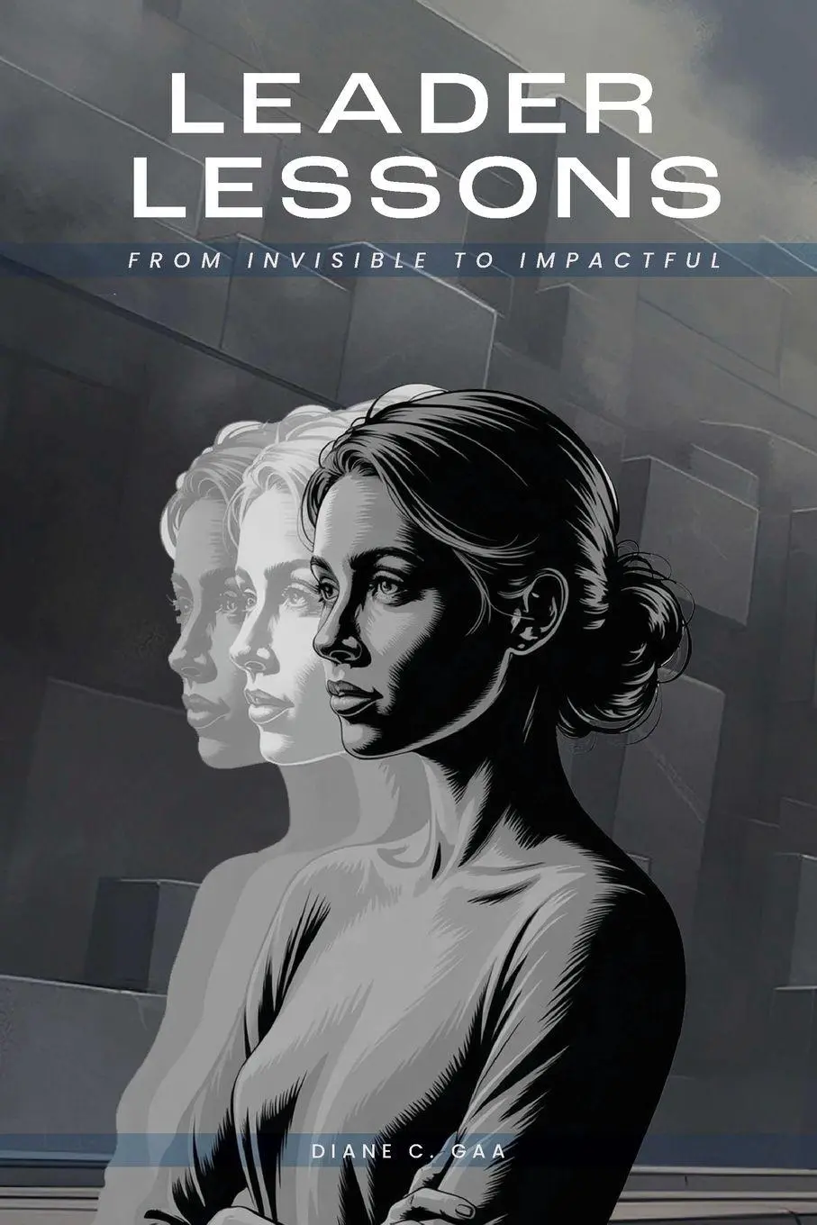 Cover: 9781969319129 | Leader Lessons | From Invisible to Impactful | Diane C Gaa | Buch