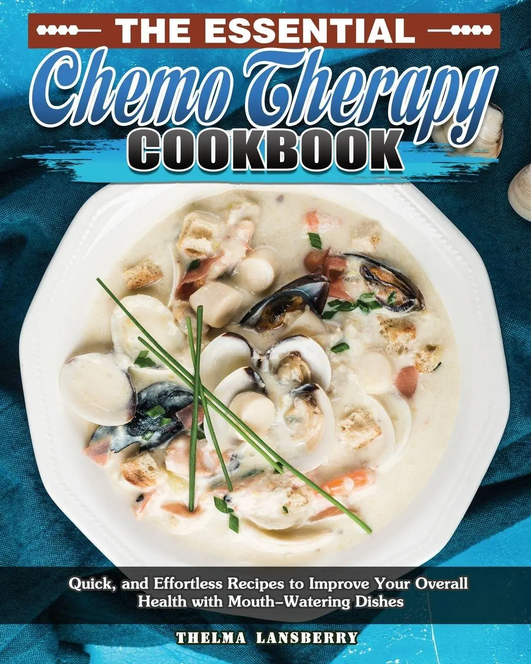 Cover: 9781649849229 | The Essential Chemo Therapy Cookbook | Thelma Lansberry | Taschenbuch