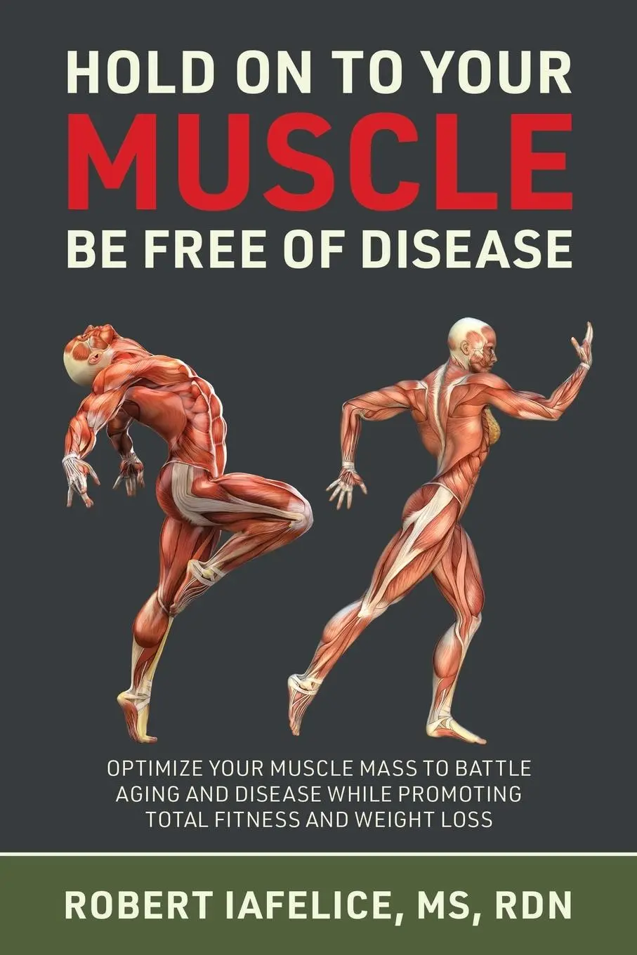 Cover: 9781662929229 | Hold on to Your MUSCLE, Be Free of Disease | Robert Iafelice | Buch