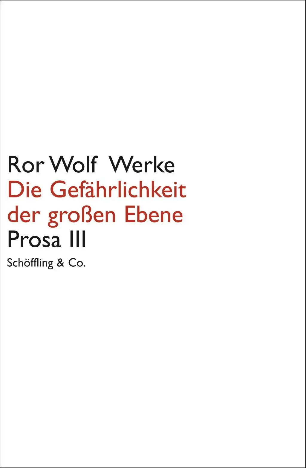 Cover: 9783895619229 | Die Gefährlichkeit der großen Ebene | Prosa III, Ror Wolf Werke | Wolf