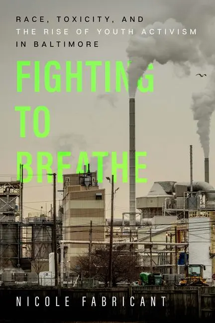 Cover: 9780520379329 | Fighting to Breathe – Race, Toxicity, and the Rise of Youth...