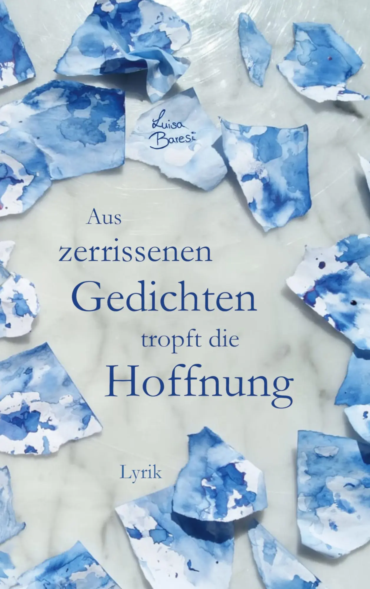 Cover: 9783819229329 | Aus zerrissenen Gedichten tropft die Hoffnung | Lyrik | Luisa Baresi