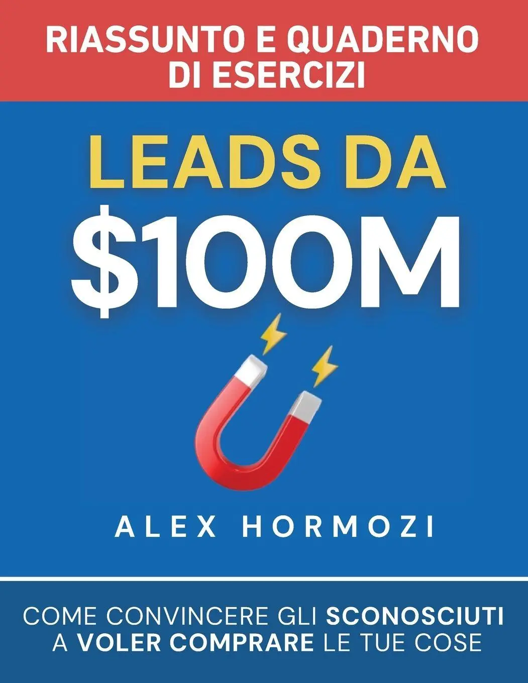 Cover: 9781963349429 | Leads da $100M Riassunto e Manuale Degli Esercizi | Alex Hormozi