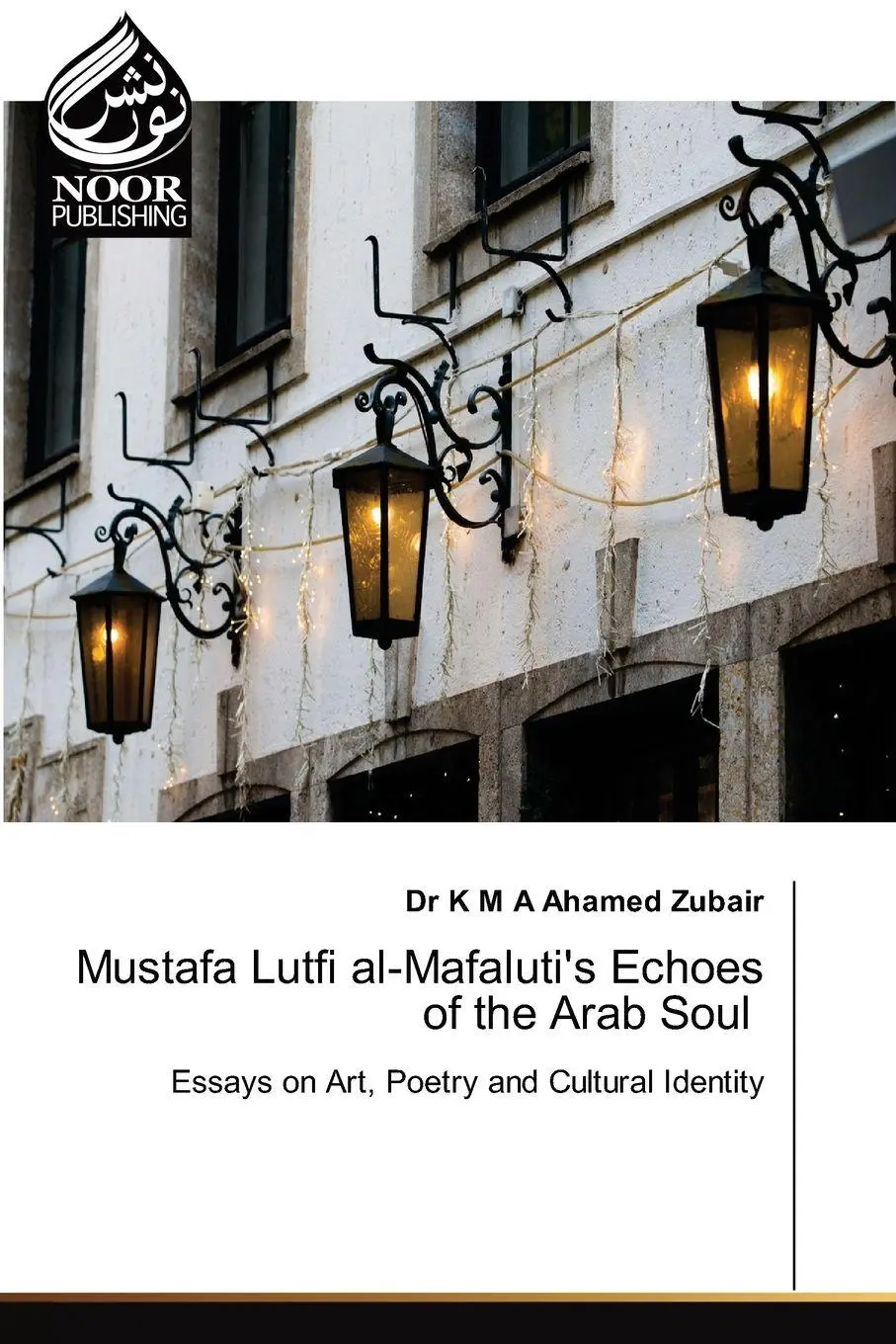 Cover: 9786207479429 | Mustafa Lutfi al-Mafaluti's Echoes of the Arab Soul | Zubair | Buch