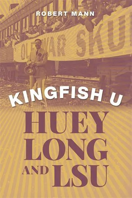 Cover: 9780807179529 | Kingfish U | Huey Long and Lsu | Robert Mann | Buch | Gebunden | 2023