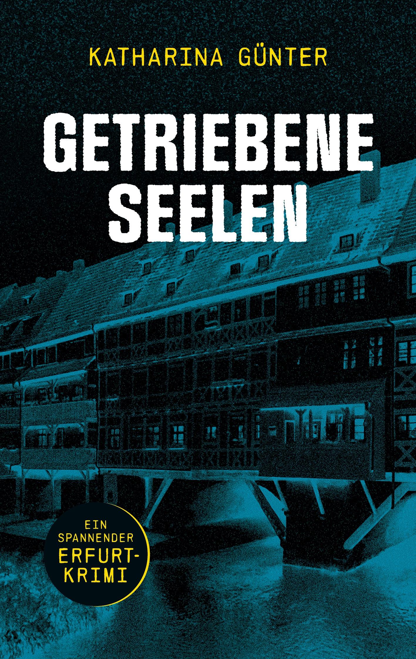 Cover: 9783754319529 | Getriebene Seelen | Ein spannender Erfurt-Krimi | Katharina Günter