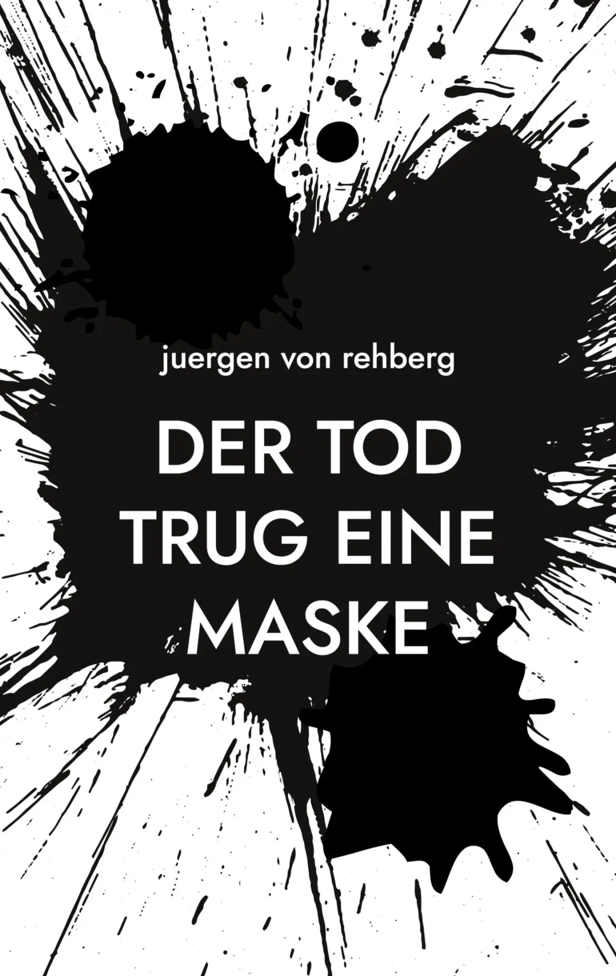 Cover: 9783759749529 | Der Tod trug eine Maske | Juergen von Rehberg | Taschenbuch | 124 S.