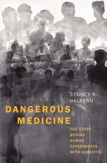 Cover: 9780300259629 | Dangerous Medicine | The Story Behind Human Experiments with Hepatitis