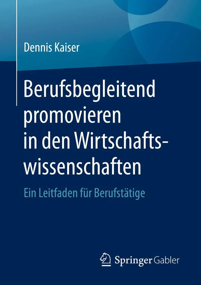 Cover: 9783662619629 | Berufsbegleitend promovieren in den Wirtschaftswissenschaften | Kaiser