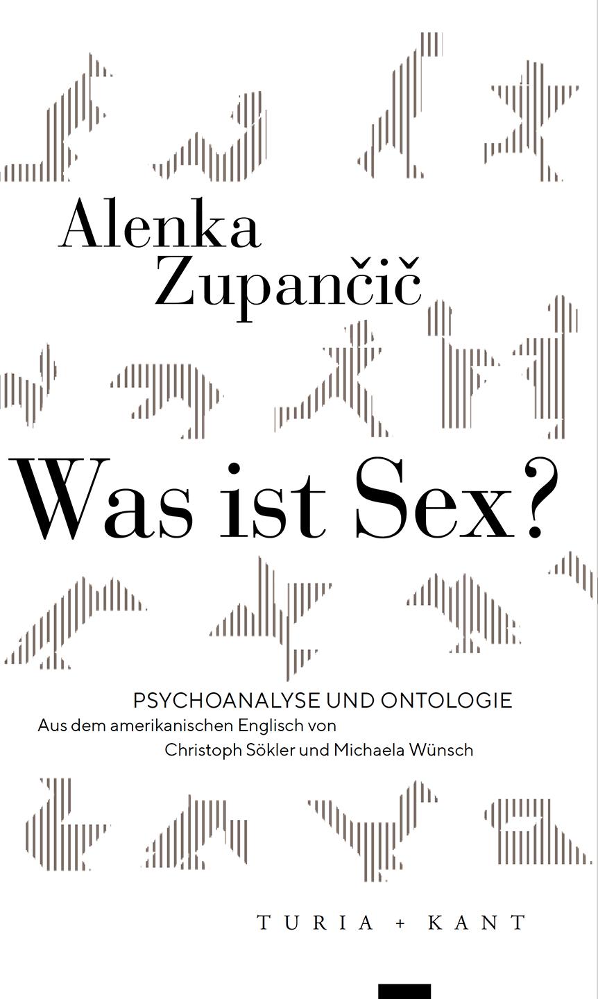 Cover: 9783851329629 | Was ist Sex? | Psychoanalyse und Ontologie | Alenka Zupancic | Buch