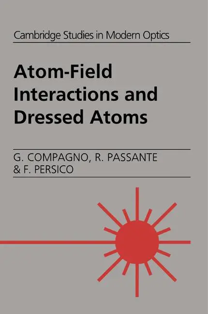 Cover: 9780521019729 | Atom-Field Interactions and Dressed Atoms | G. Compagno (u. a.) | Buch