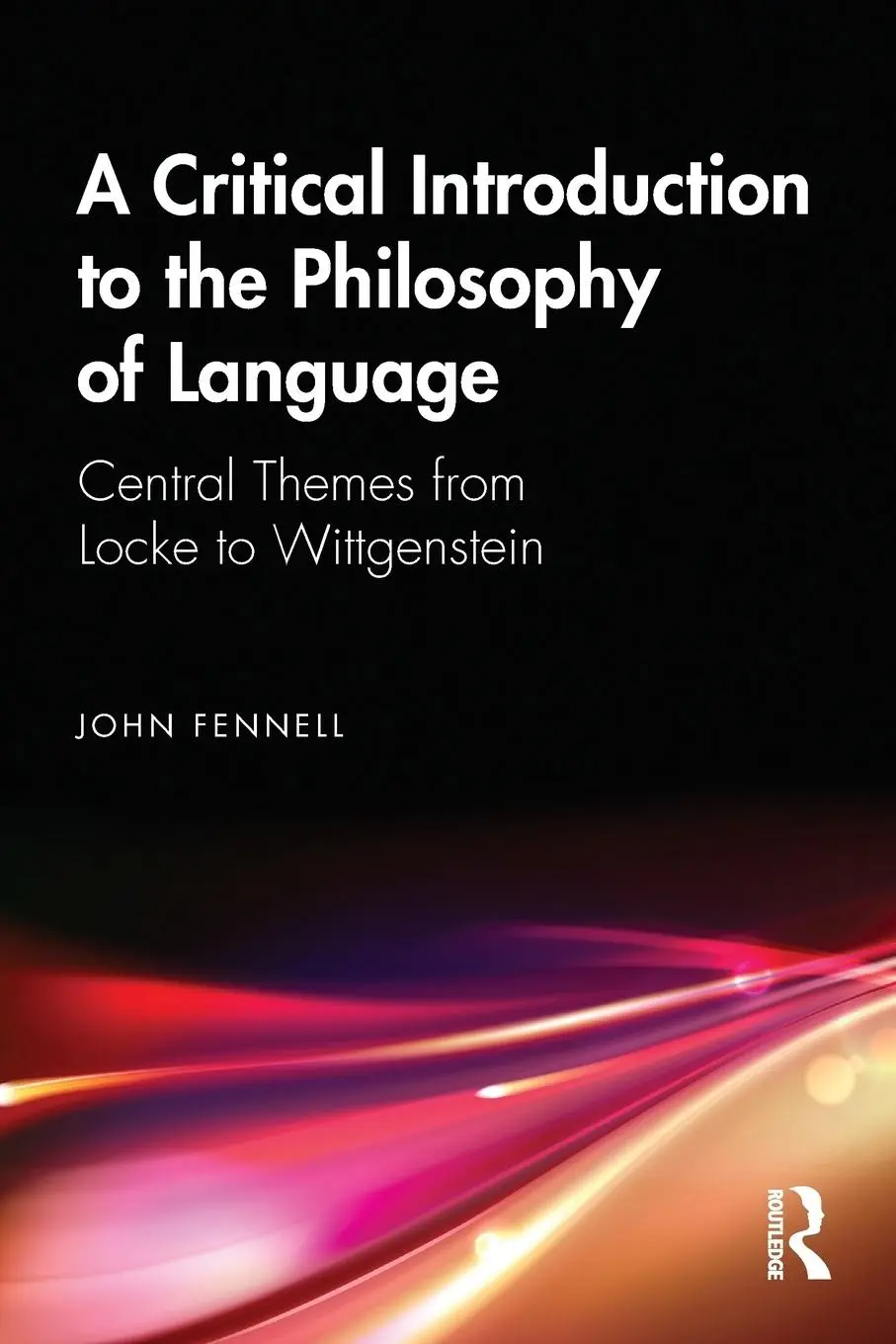 Cover: 9781138339729 | A Critical Introduction to the Philosophy of Language | John Fennell