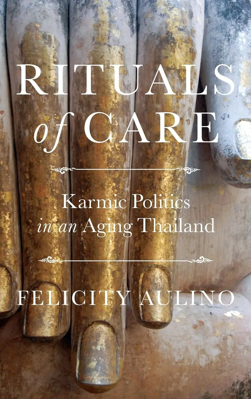 Cover: 9781501739729 | Rituals of Care – Karmic Politics in an Aging Thailand | Aulino | Buch