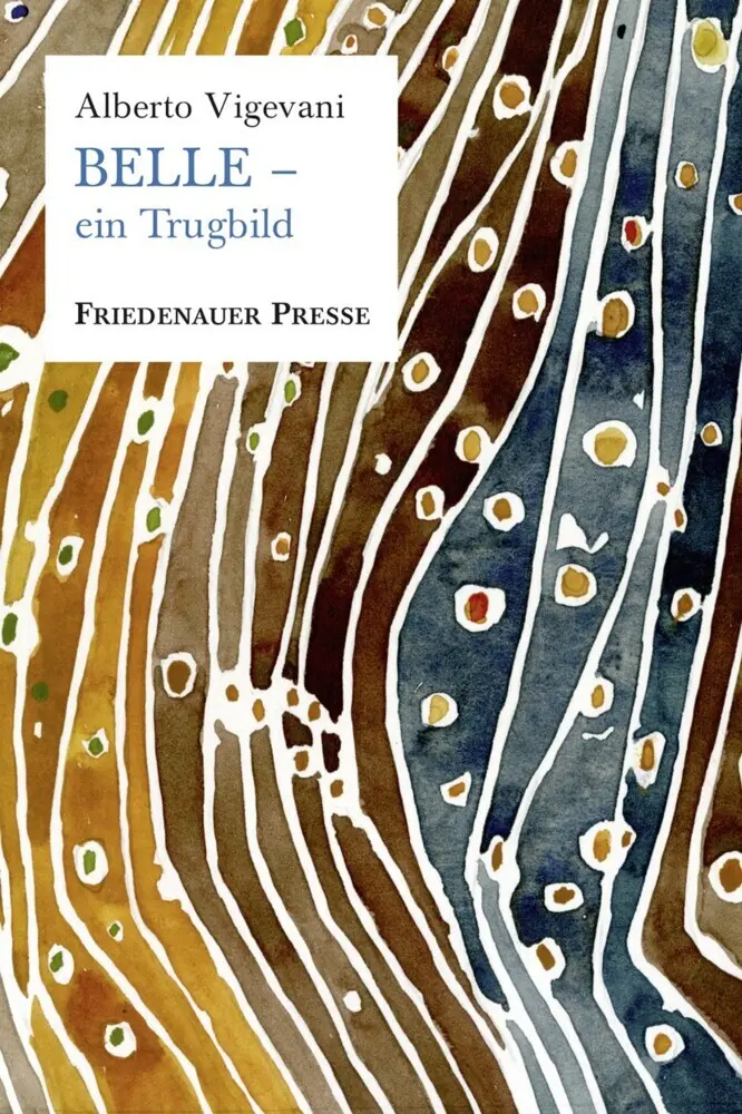 Cover: 9783932109829 | BELLE - ein Trugbild | Roman | Alberto Vigevani | Taschenbuch | 100 S.