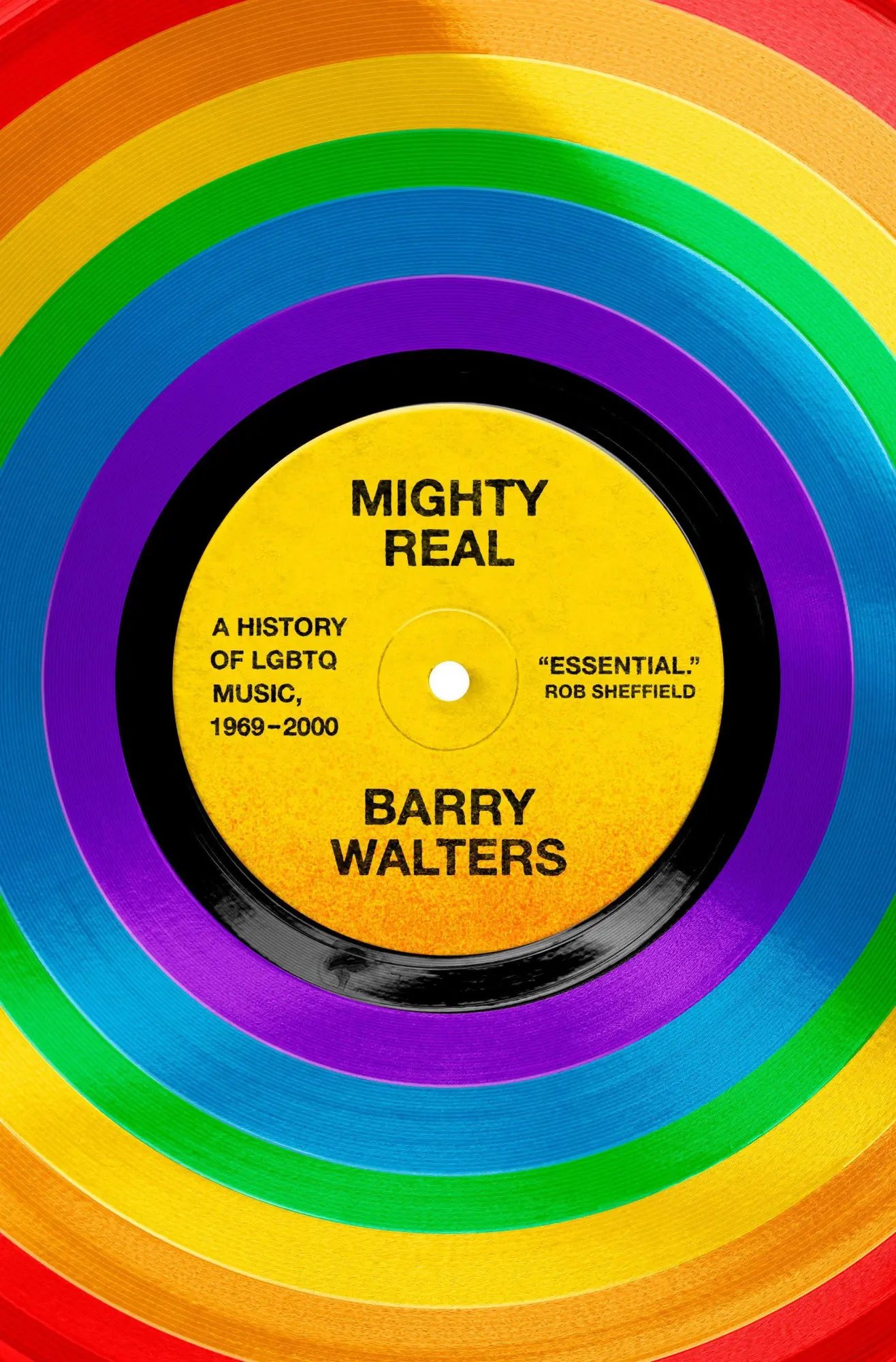 Cover: 9798217059829 | Mighty Real | A History of LGBTQ Music, 1969-2000 | Barry Walters