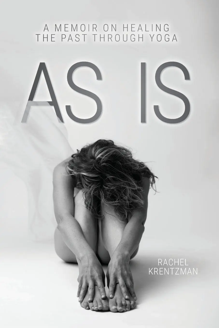 Cover: 9781038329929 | As Is | A Memoir on Healing The Past Through Yoga | Rachel Krentzman