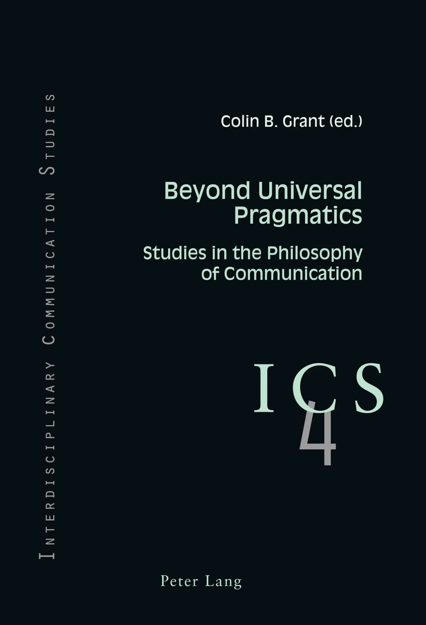 Beyond Universal Pragmatics: Studies in the Philosophy of Communication (Interdisciplinary Communication Studies)