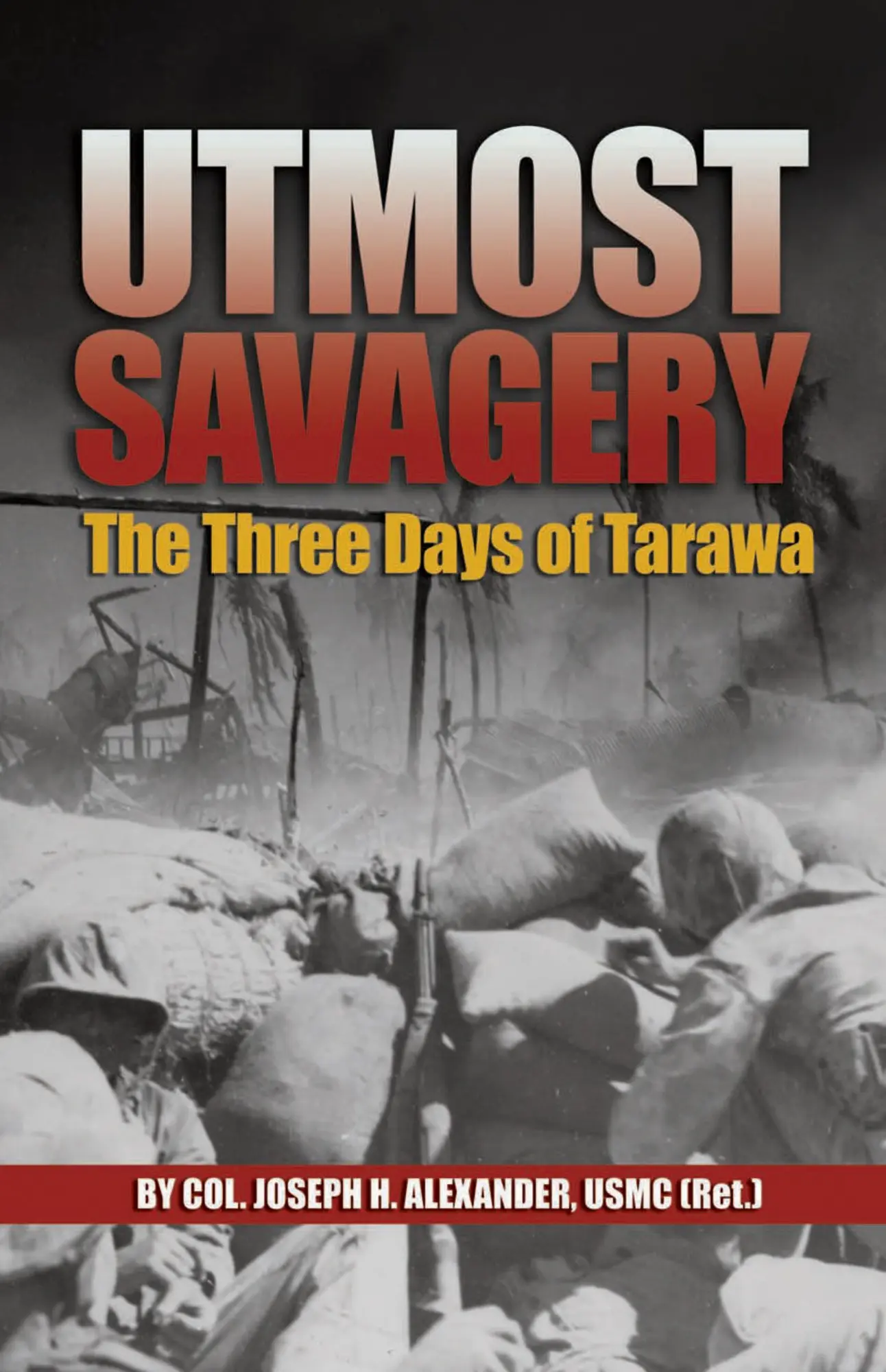Cover: 9781591140030 | Utmost Savagery | The Three Days of Tarawa | Joseph H. Alexander