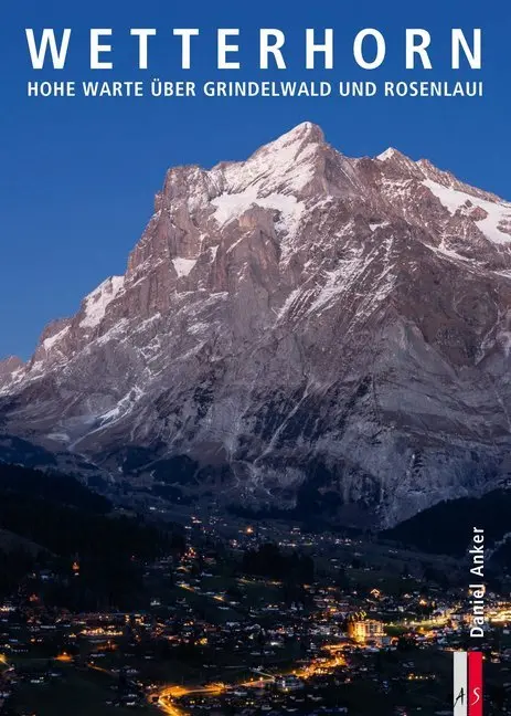 Cover: 9783039130030 | Wetterhorn | Hohe Warte über Grindelwald und Rosenlaui | Daniel Anker