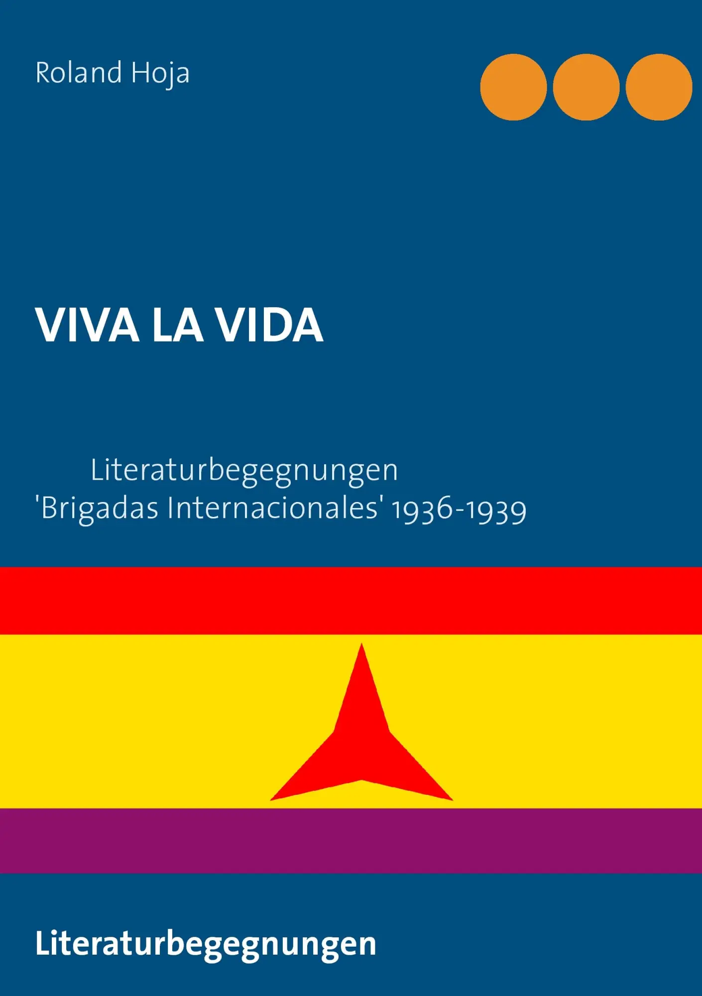 Cover: 9783743190030 | VIVA LA VIDA | Roland Hoja | Taschenbuch | 132 S. | Deutsch | 2017