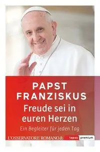Cover: 9783836700030 | Freude sei in euren Herzen | Papst Franziskus | Taschenbuch | 184 S.