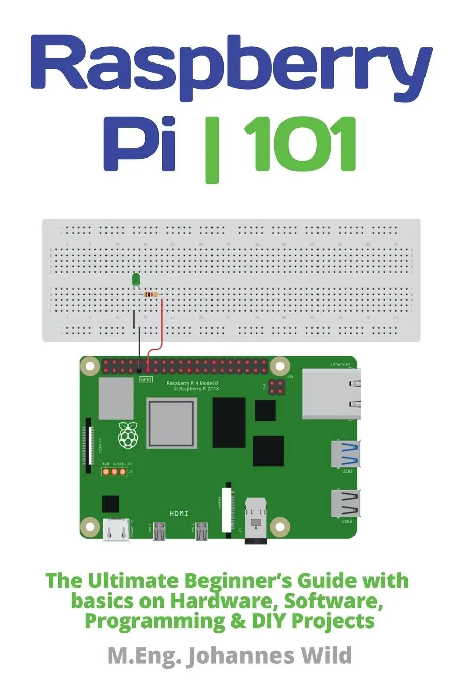 Cover: 9783987420030 | Raspberry Pi 101 | M. Eng. Johannes Wild | Taschenbuch | Englisch