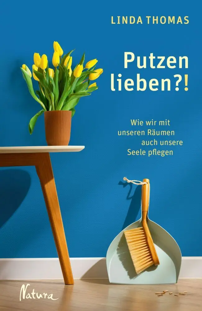 Cover: 9783995100030 | Putzen lieben?! | Wie wir mit unseren Räumen auch unsere Seele pflegen
