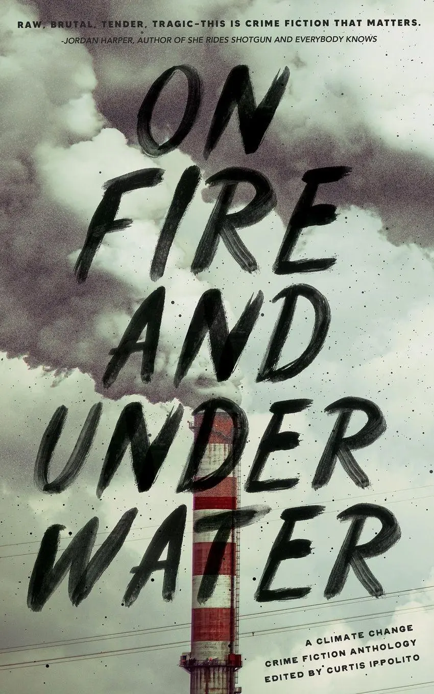 Cover: 9798999100030 | On Fire and Under Water | A Climate Change Crime Fiction Anthology