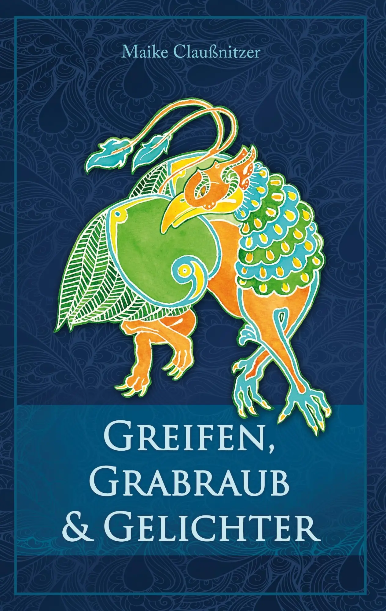 Cover: 9783739220130 | Greifen, Grabraub und Gelichter | Maike Claußnitzer | Taschenbuch