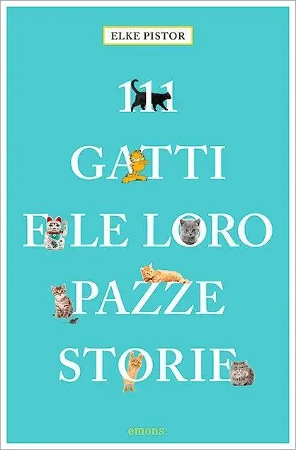 Cover: 9783740800130 | 111 Gatti e le loro pazze storie | 111 Tiere | Elke Pistor | Buch