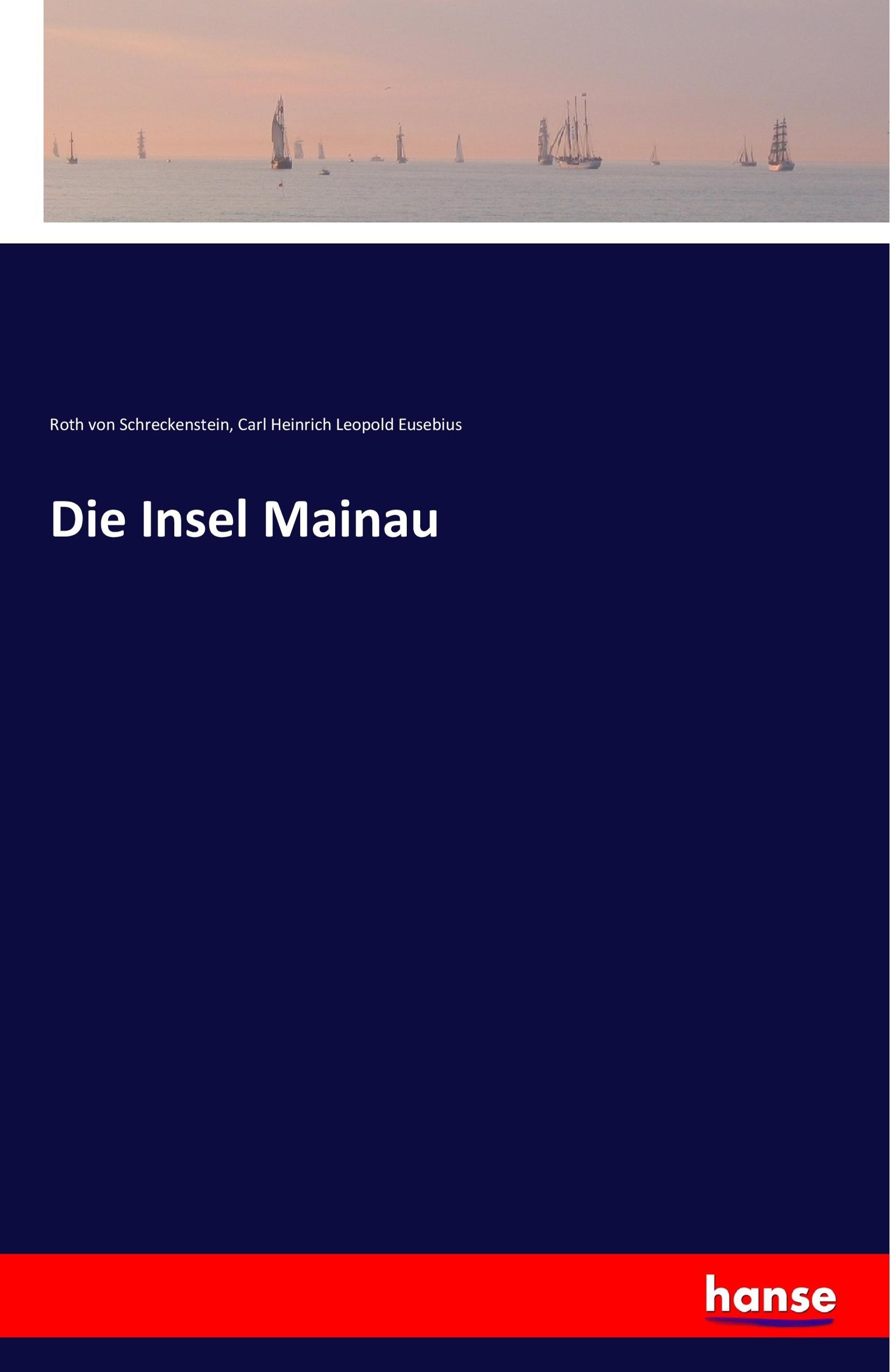 Die Insel Mainau | Roth Von Schreckenstein (u. a.) | Taschenbuch | Paperback | 472 S. | Deutsch | 2019 | hansebooks | EAN 9783742880130 - Schreckenstein, Roth Von