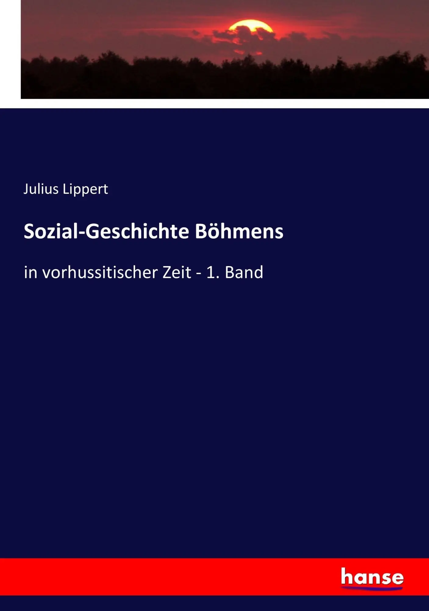 Cover: 9783743630130 | Sozial-Geschichte Böhmens | in vorhussitischer Zeit - 1. Band | Buch