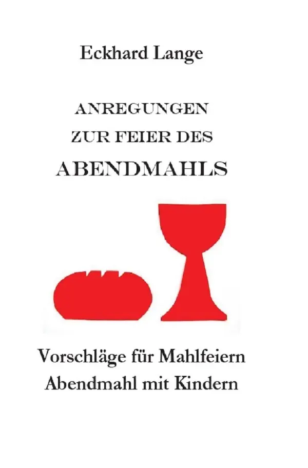 Cover: 9783750250130 | Anregungen zur Feier des Abendmahls | Eckhard Lange | Taschenbuch