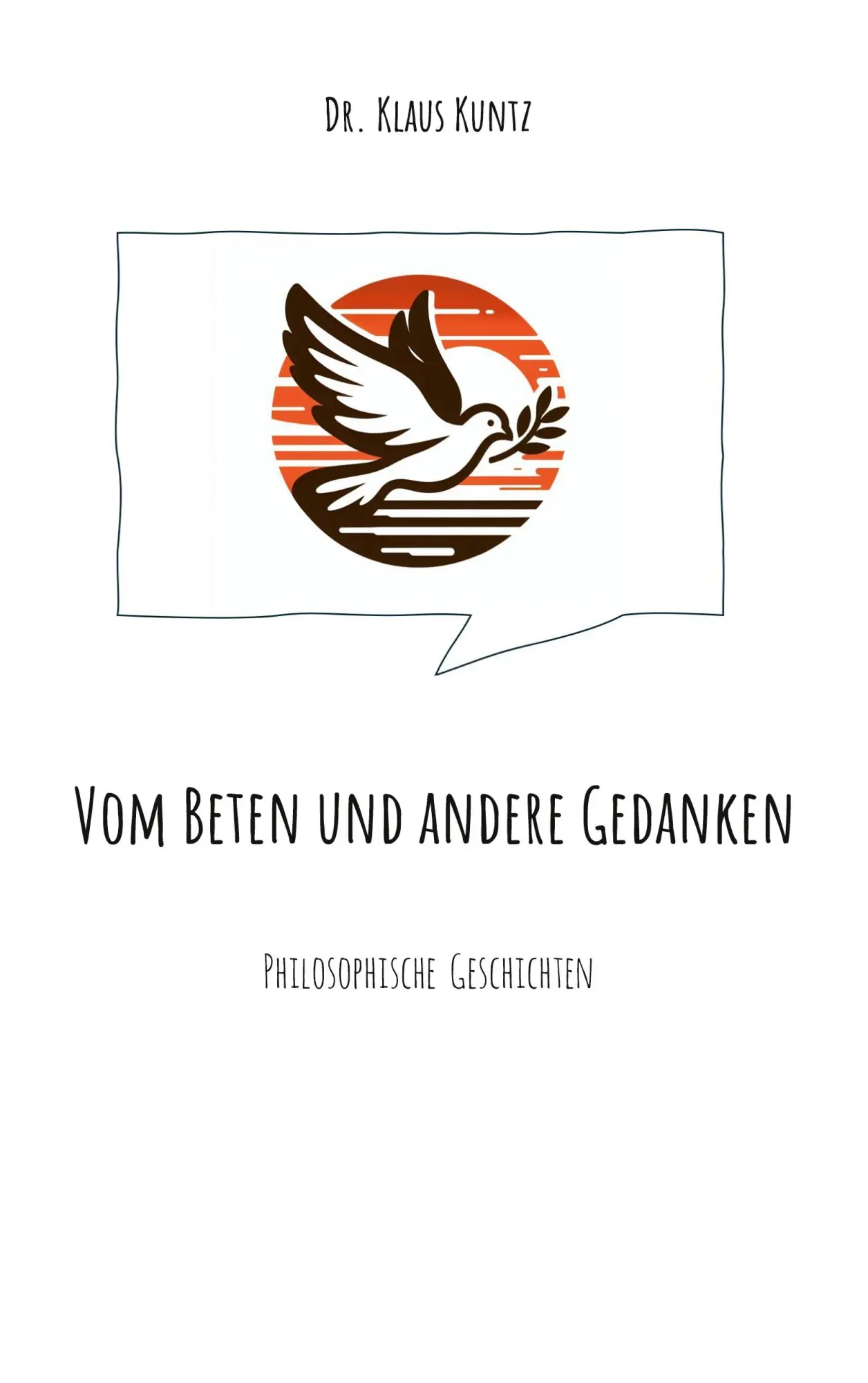 Cover: 9783769300130 | Vom Beten und andere Gedanken | Philosophische Geschichten | Kuntz