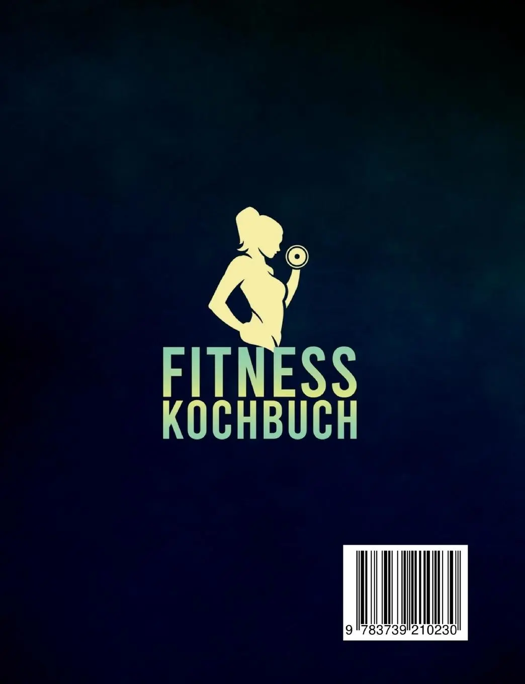 Rückseite: 9783739210230 | Fitness Kochbuch | Jessica Vera | Taschenbuch | 286 S. | Deutsch
