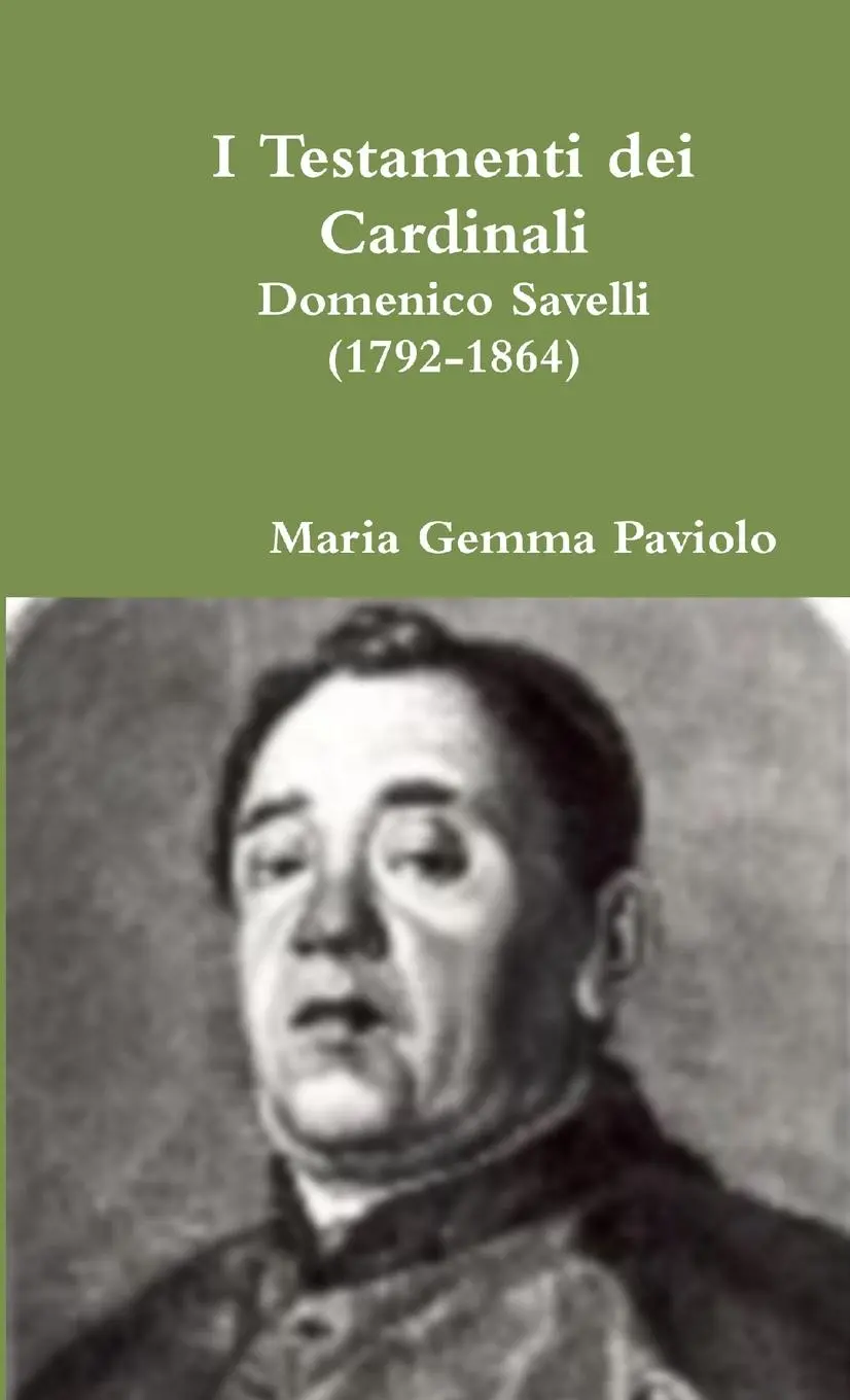 Cover: 9780244640330 | I Testamenti dei Cardinali | Domenico Savelli (1792-1864) | Paviolo
