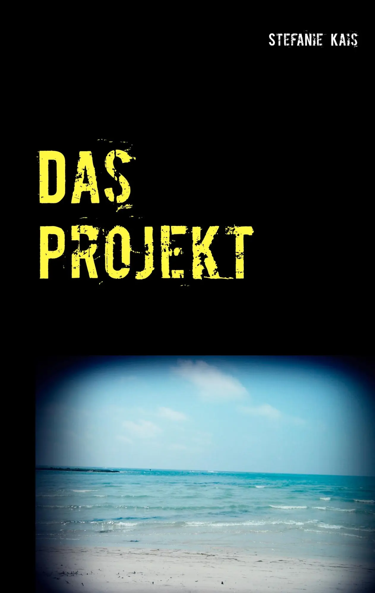 Cover: 9783748110330 | Das Projekt | Wenn ein Urlaub zum Horrortrip wird... | Stefanie Kais