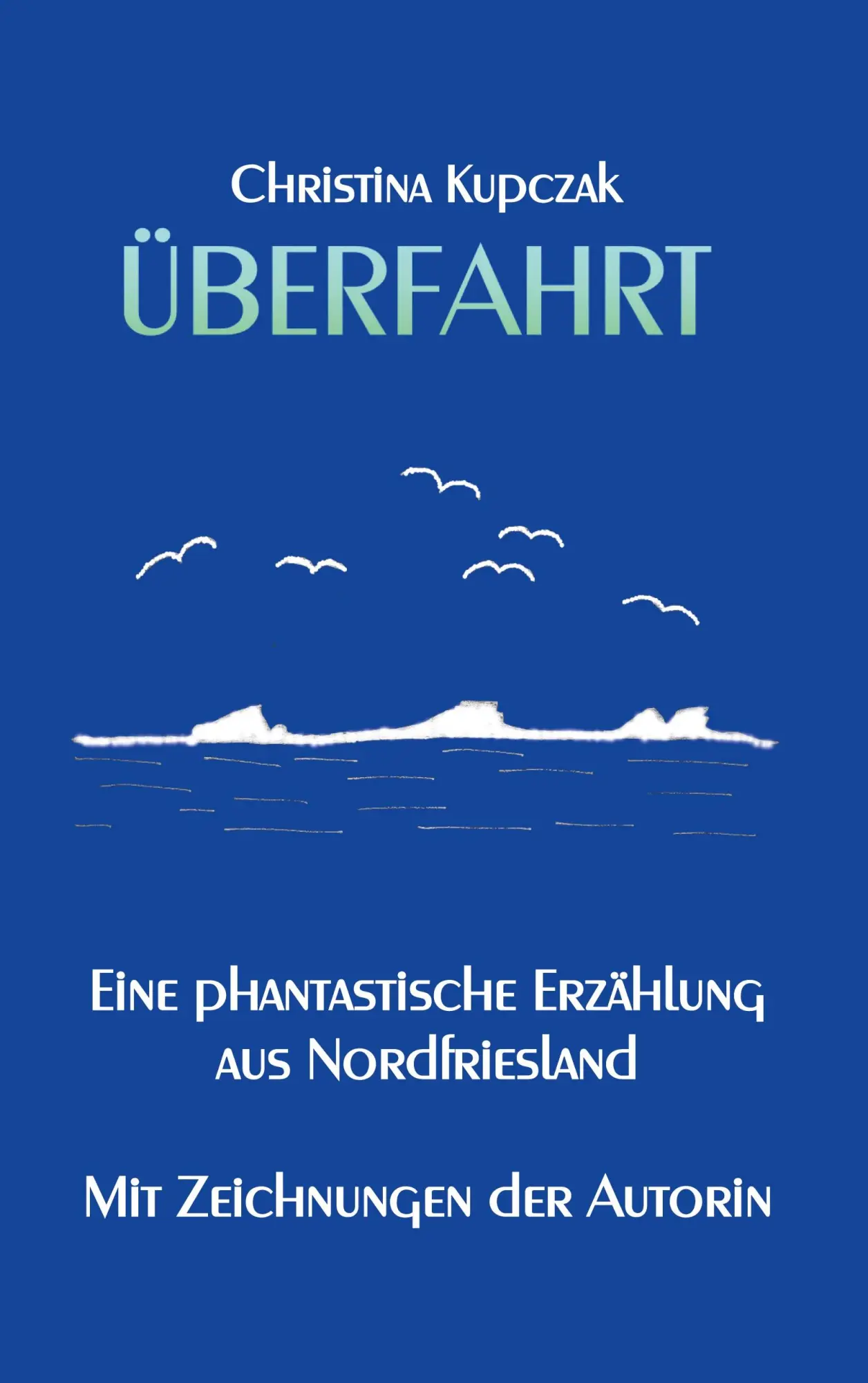 Cover: 9783752690330 | Überfahrt | Eine phantastische Erzählung aus Nordfriesland | Kupczak